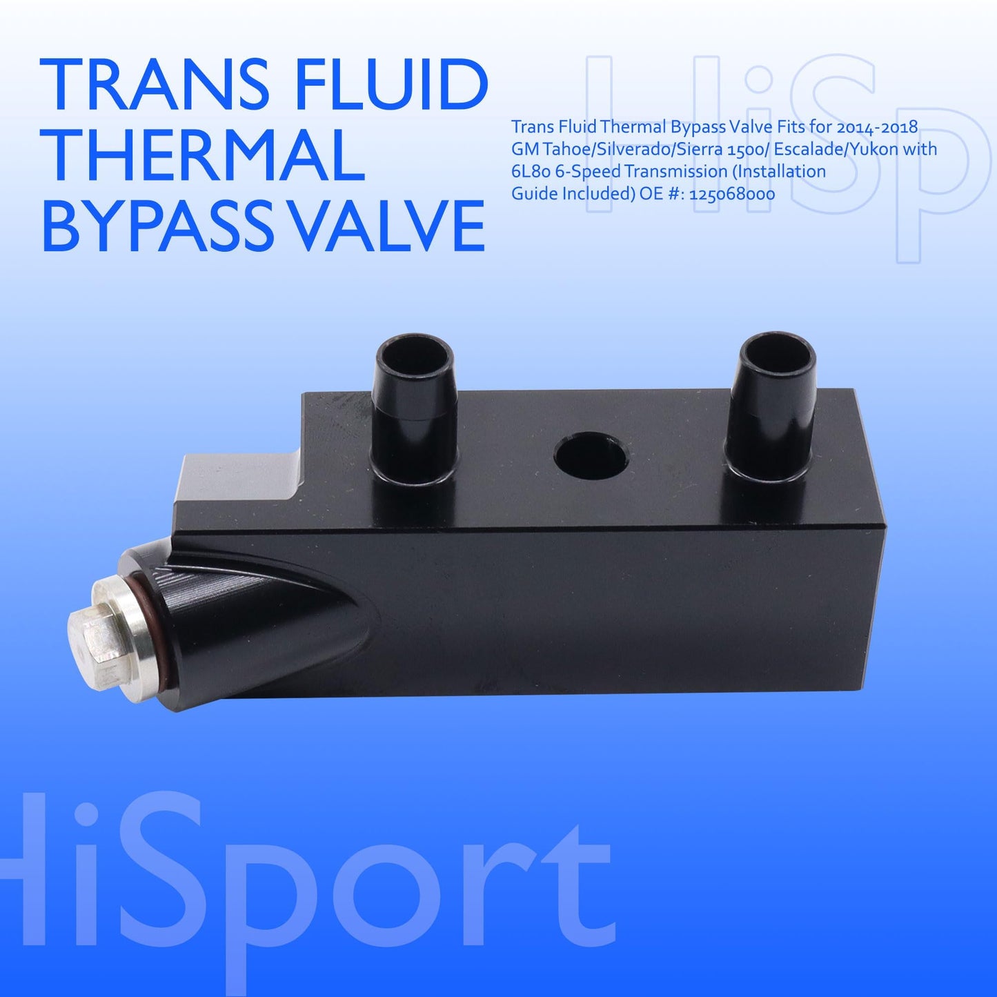 HiSport ?125068000 Trans Fluid Thermal Bypass Valve Compatible with GM Tahoe Silverado Sierra 1500 Escalade Yukon with 6L80 6-Speed Transmission 2014, 2015, 2016, 2017, 2018